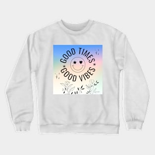 Good Times, Good Vibes Crewneck Sweatshirt